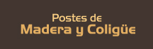 Postes de Madera y Coligüe