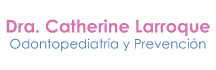 Odontopediatría y Prevención Dra. Catherine Larroque